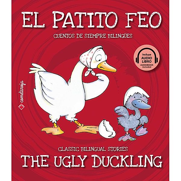 El patito feo / The Ugly Duckling / Cuentos de siempre bilingües / Classic Bilingual Stories, Esther Sarfatti