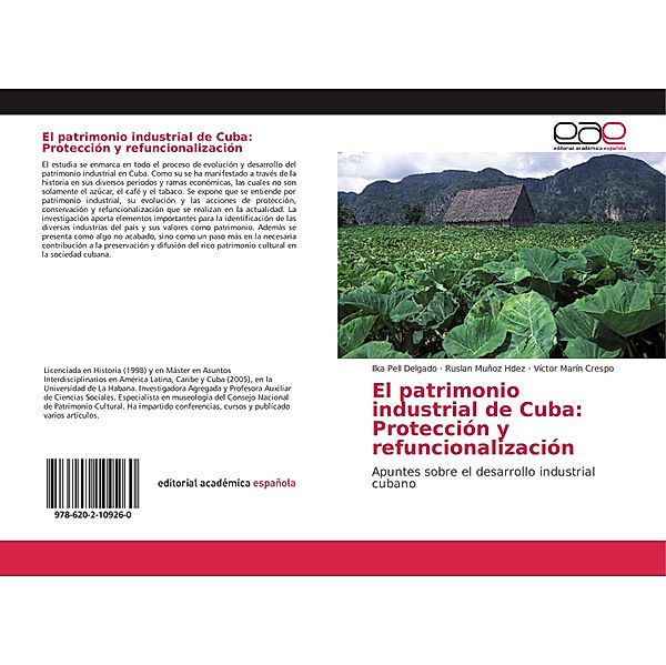 El patrimonio industrial de Cuba: Protección y refuncionalización, Ilka Pell Delgado, Ruslan Muñoz Hdez, Víctor Marín Crespo