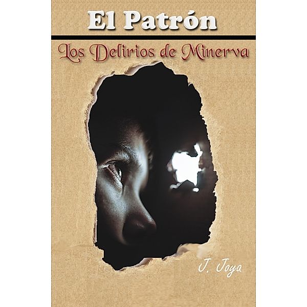 El Patrón Los Delirios de Minerva, Jorge Joya