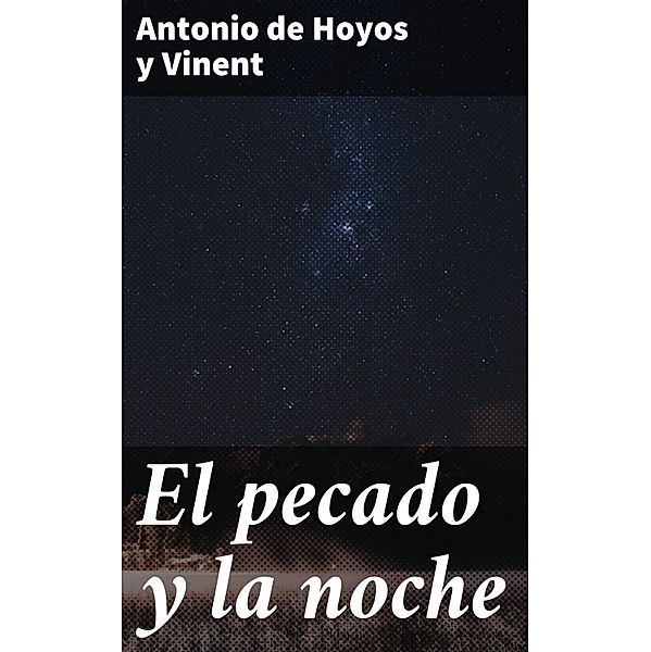 El pecado y la noche, Antonio de Hoyos y Vinent