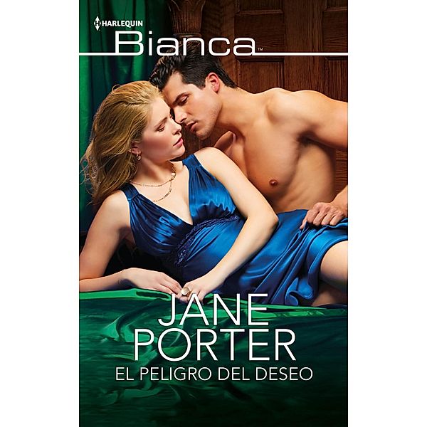 El peligro del deseo / Bianca, Jane Porter