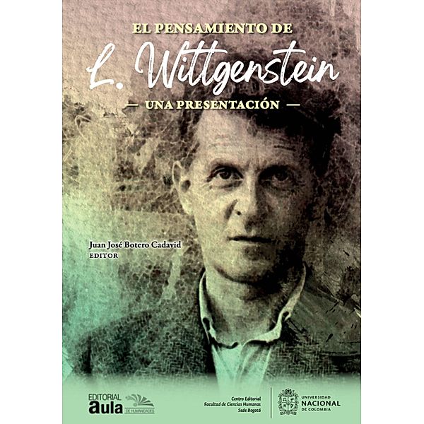 El pensamiento de L. Wittgenstein. / Filosofía, Juan José Botero
