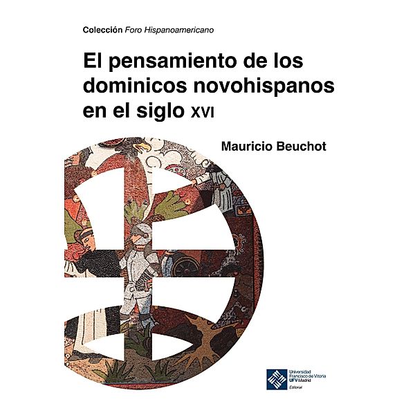 El pensamiento de los dominicos novohispanos e el siglo XVI / Forohispanoamericano Bd.23, Mauricio Beuchot