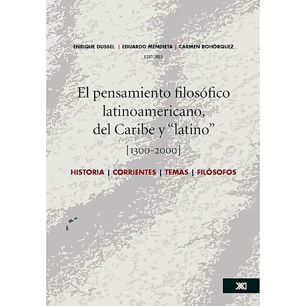 El pensamiento filosófico latinoamericano, del Caribe y latino [1300-2000], Enrique Dussel, Eduardo Mendieta, Carmen Bohórquez