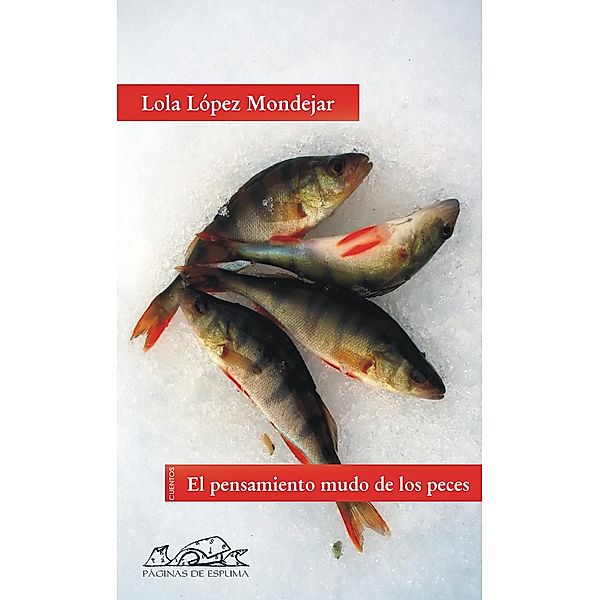 El pensamiento mudo de los peces / Voces / Literatura Bd.154, Lola López Mondéjar