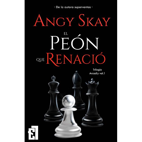 El peón que renació / Trilogía Arcadiy Bd.1, Angy Skay