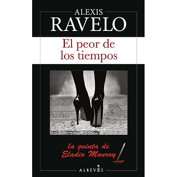 El peor de los tiempos / Eladio Monroy Bd.5, Alexis Ravelo