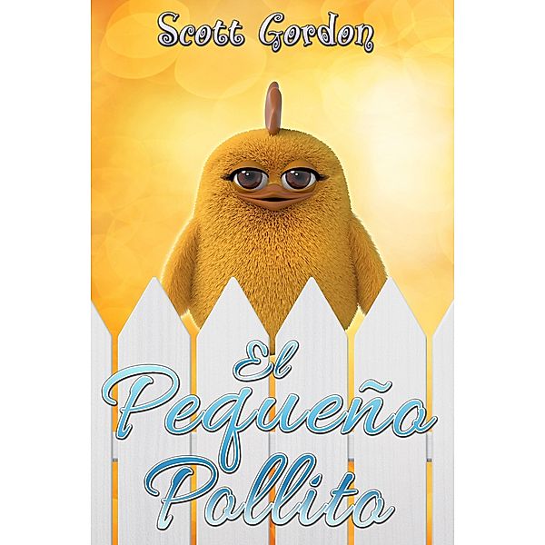 El Pequeño Pollito: Special Bilingual Edition, Scott Gordon