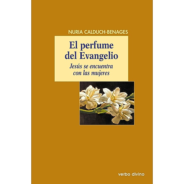 El perfume del Evangelio / El mundo de la biblia, Nuria Calduch-Benages
