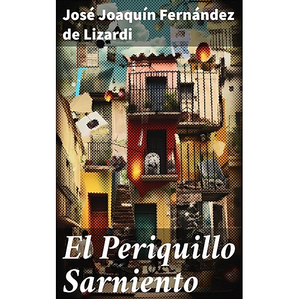 El Periquillo Sarniento, José Joaquín Fernández de Lizardi