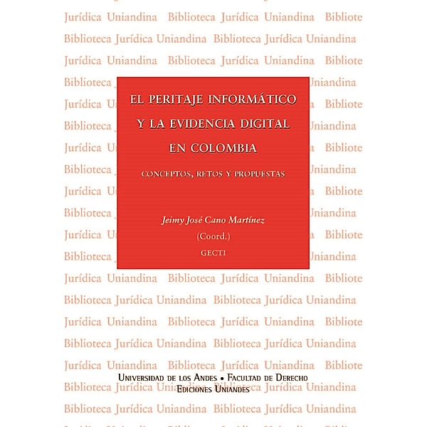 El peritaje informático y la evidencia digital en Colombia. Conceptos, retos y propuestas, Jeimy José Cano Martínez