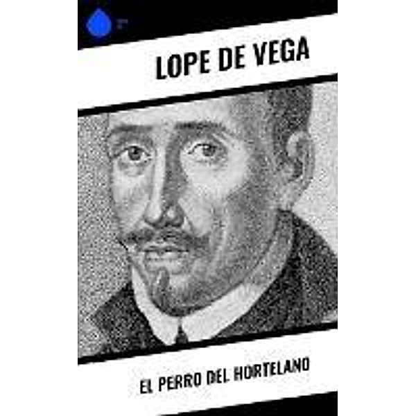 El perro del hortelano, Lope de Vega