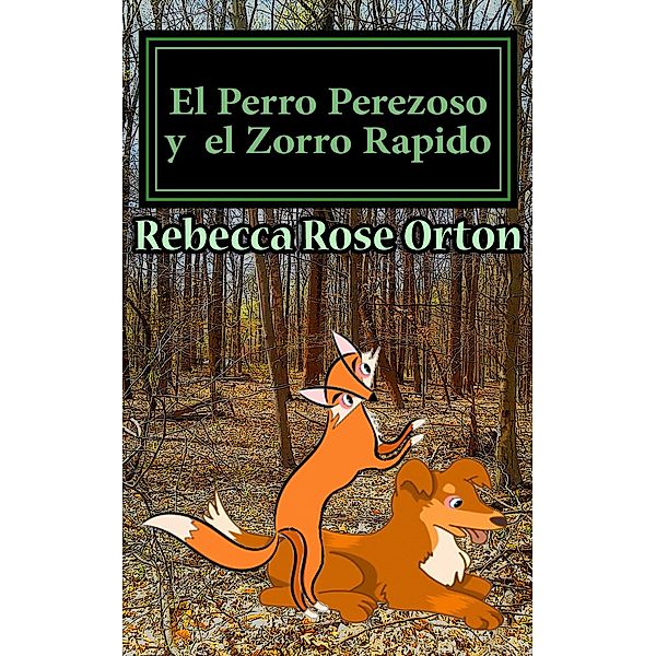 El Perro Perezoso y el Zorro Rápido, Rebecca Rose Orton