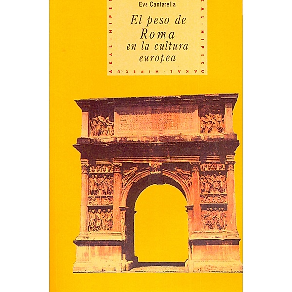 El peso de Roma en la cultura europea / Historia del pensamiento y la cultura Bd.15, Eva Cantarella