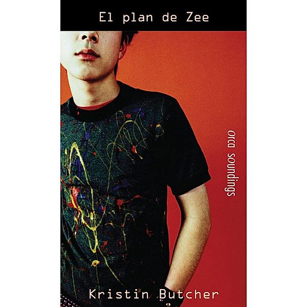 El plan de Zee / Orca Book Publishers, Kristin Butcher