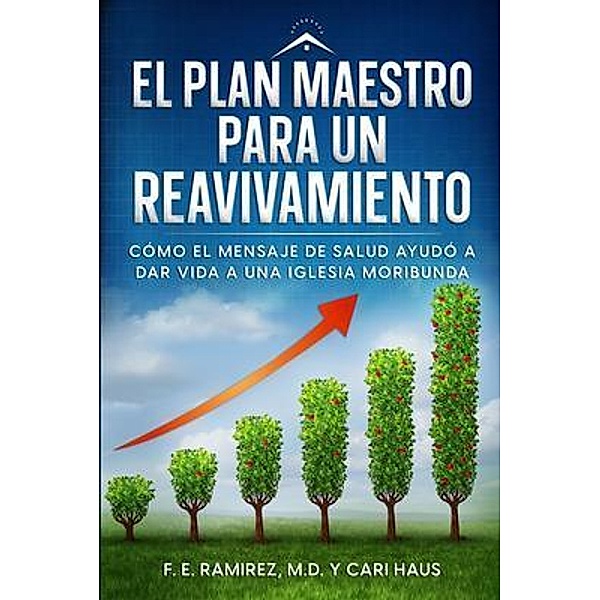 El Plan Maestro para un Reavivamiento, F. E. Ramirez, Cari Haus