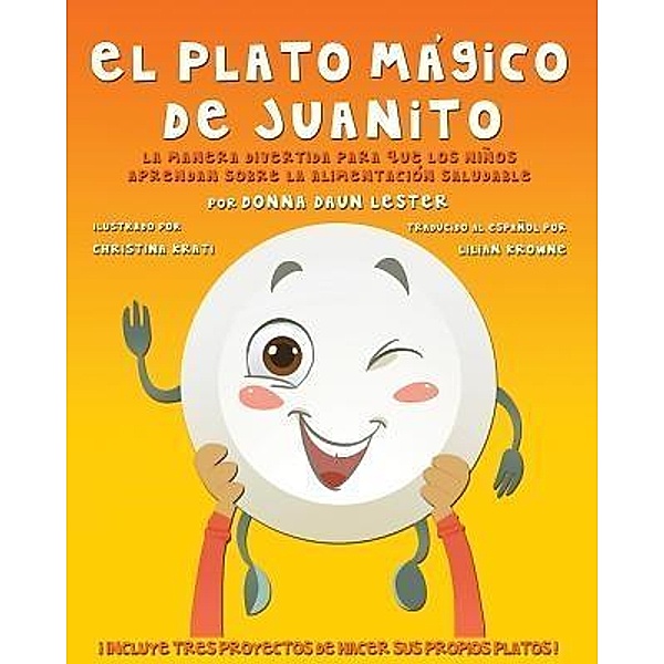 El Plato Mágico De Juanito / Nutrition Network Publishers Inc., Donna Daun Lester