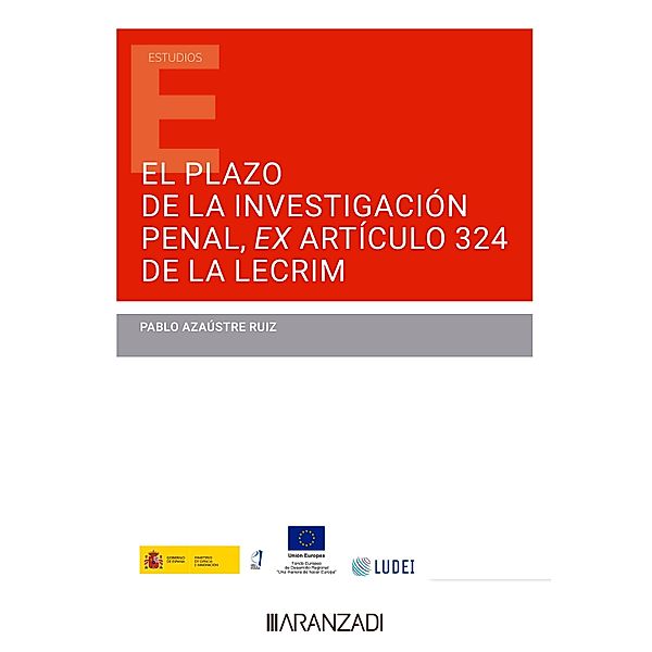 El plazo de la investigación penal ex artículo 324 de la LECRIM / Estudios, Pablo Azaústre Ruíz
