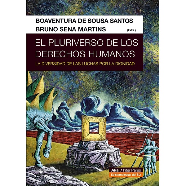 El pluriverso de los derechos humanos / Epistemologías del Sur Bd.2, Boaventura de Sousa Santos, Bruno Sena Martins