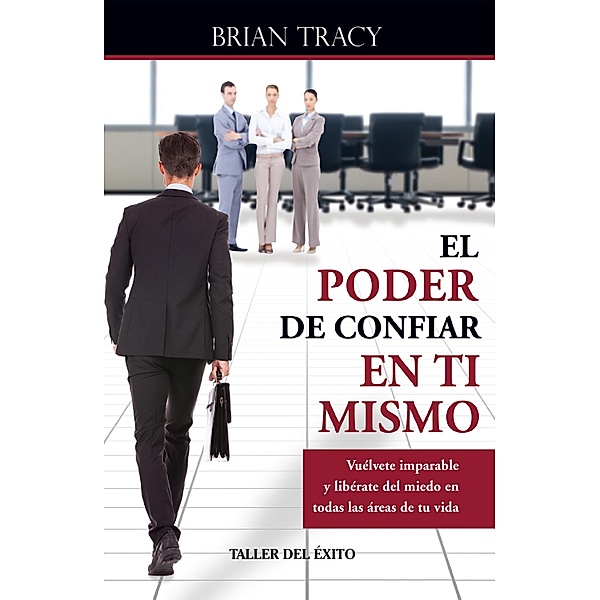 El poder de confiar en ti mismo, Brian Tracy