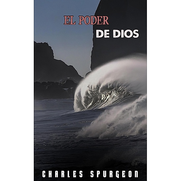 El Poder De Dios, Charles H. Spurgeon