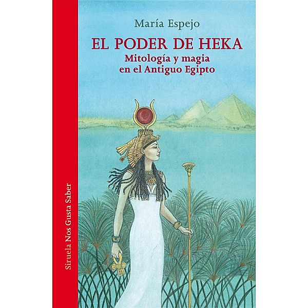 El poder de Heka / Las Tres Edades / Nos Gusta Saber Bd.54, María Espejo