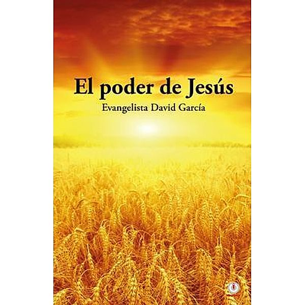 El poder de Jesús / ibukku, LLC, David García