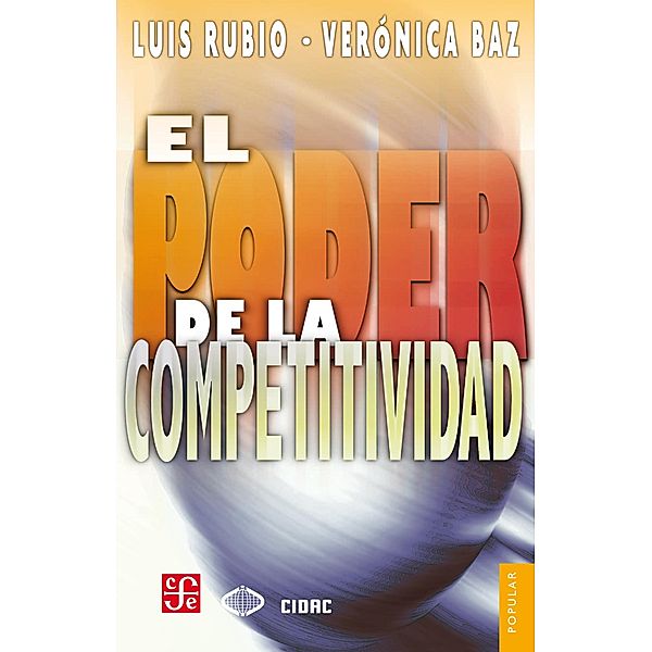 El poder de la competitividad, Luis Rubio, Verónica Baz