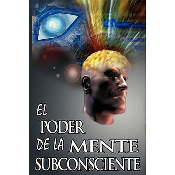 El Poder De La Mente Subconsciente (The Power of the Subconscious Mind) (Spanish Edition), Joseph Murphy