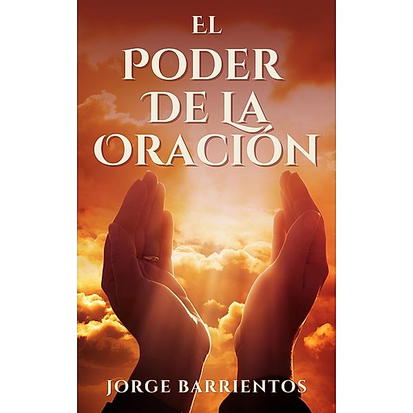El Poder de la Oración, Jorge Barrientos