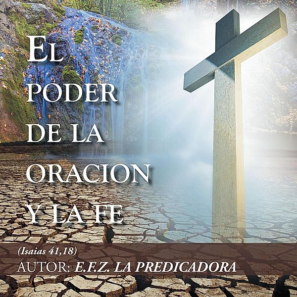 El Poder De La Oración Y La Fe, Efigenia Fernández Zúñiga