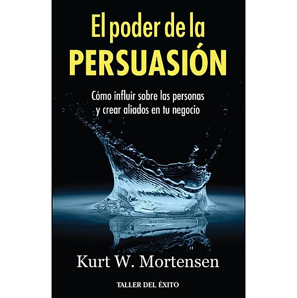 El poder de la persuasión, Kurt W. Mortensen