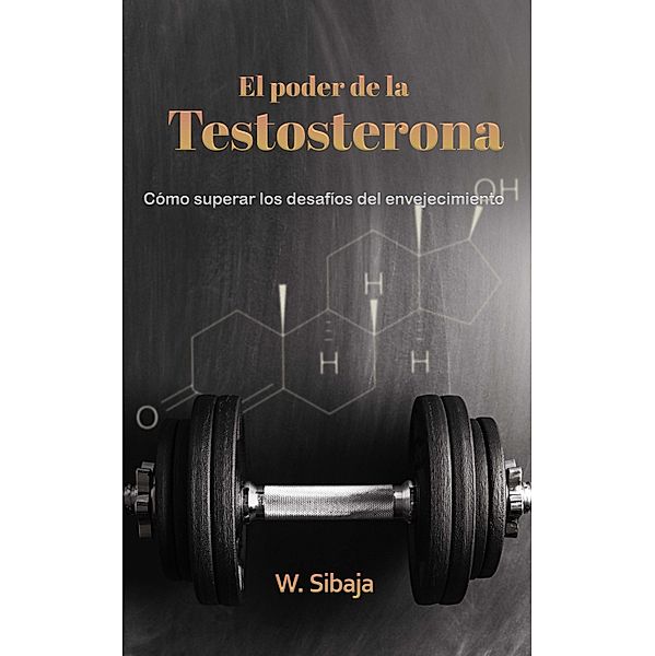 El poder de la Testosterona, W. Sibaja