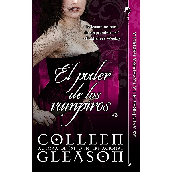 El Poder de los Vampiros (Las Aventuras de la Cazadora Gardella, #3) / Las Aventuras de la Cazadora Gardella, Colleen Gleason