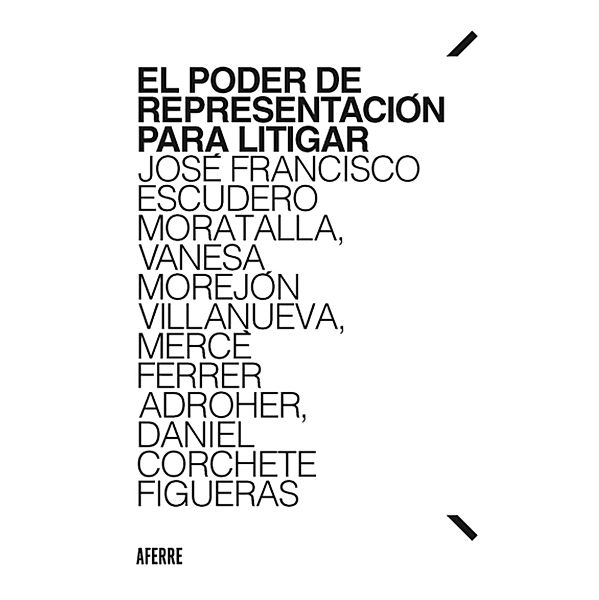 El poder de representación para litigar, José Francisco Escudero Moratalla, Vanesa Morejón Villanueva, Mercè Ferrer Adroher, Daniel Corchete Figueras