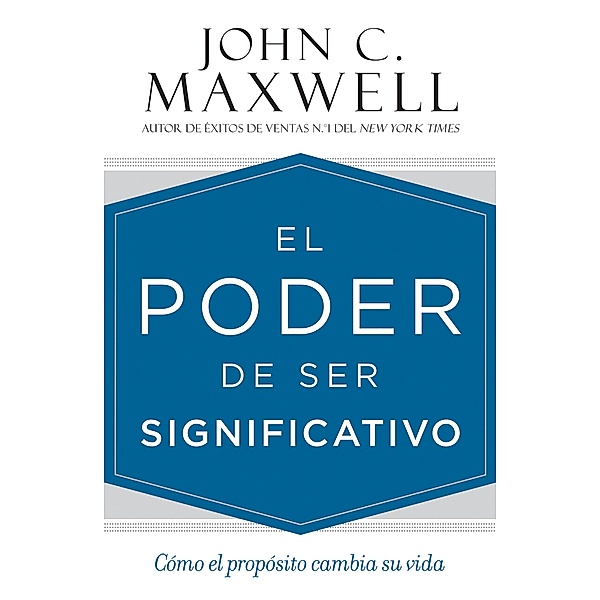 El poder de ser significativo, John C. Maxwell