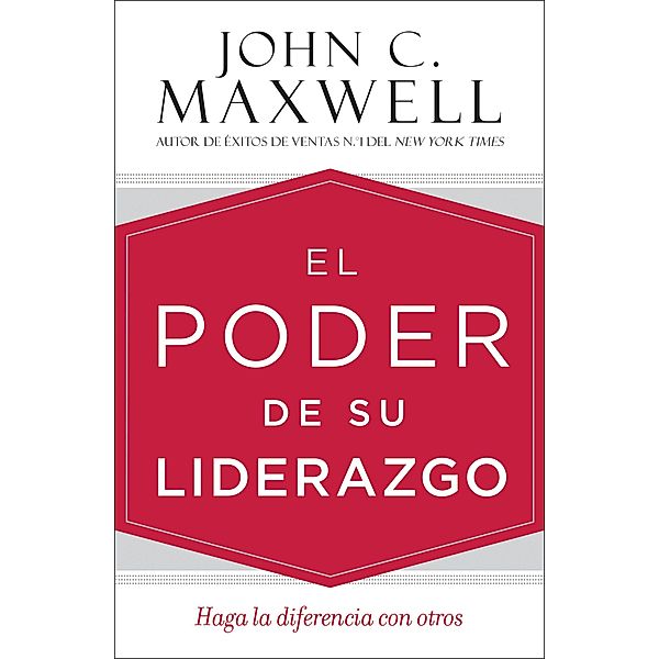 El poder de su liderazgo, John C. Maxwell