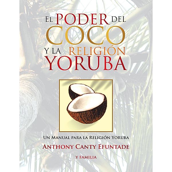 El Poder Del Coco Y La Religión Yoruba., Anthony Canty Efuntade