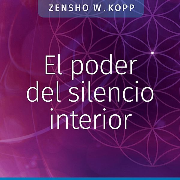 El poder del silencio interior, Zensho W. Kopp