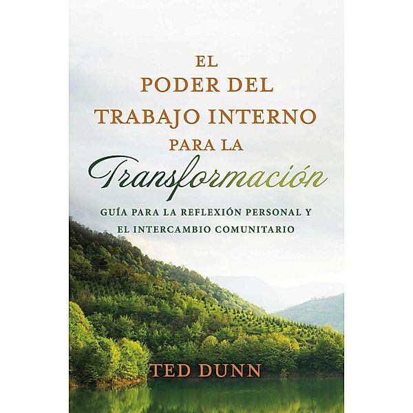 El poder del trabajo interno para la transformación, Ted Dunn