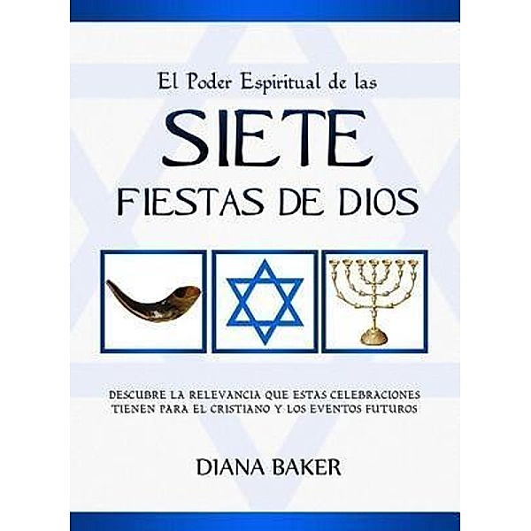 El Poder Espiritual de las Siete Fiestas de Dios / andres reina, Baker Diana