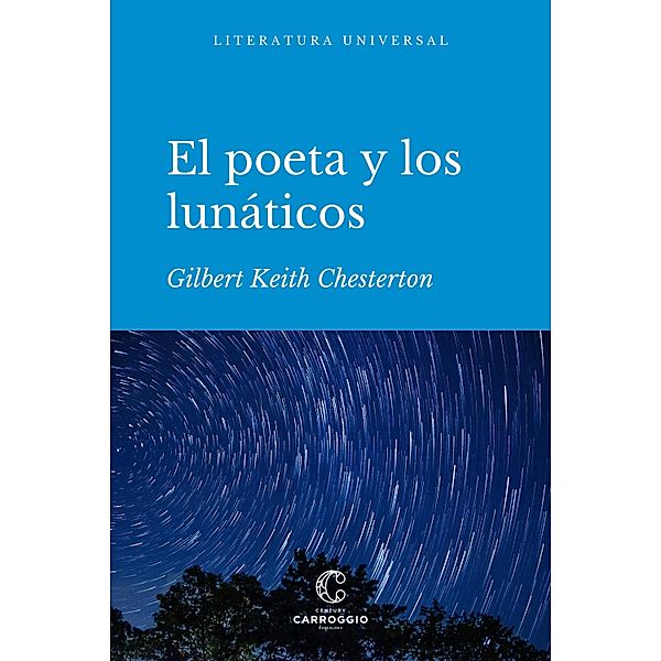 El poeta y los lunáticos / Literatura universal, Gilbert Keith Chesterton