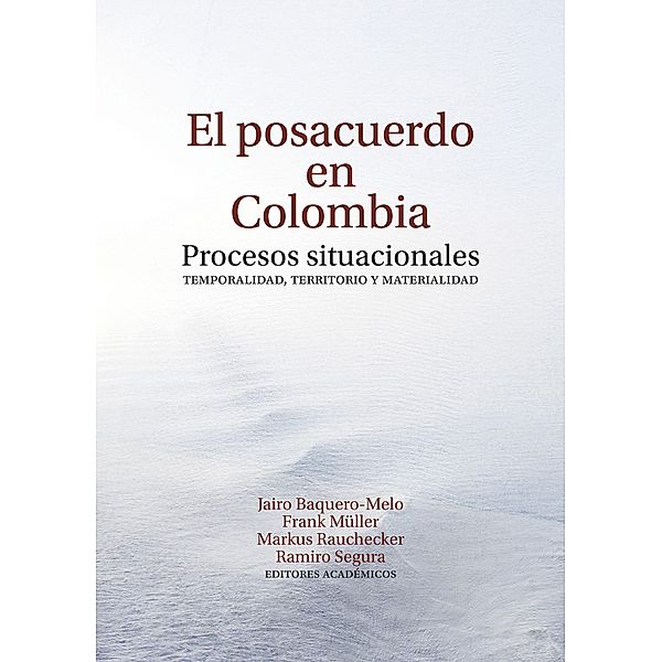 El posacuerdo en Colombia / Ciencia política, José Jairo González Arias, Andrés Restrepo Correa, Jhenny Lorena Amaya Gorrón, Germán A Palacio, María Teresa Urueña, Aislinn Irvine, Lirio Gutiérrez Rivera, Andrés Salcedo Fidalgo, Laura Gutiérrez Escobar