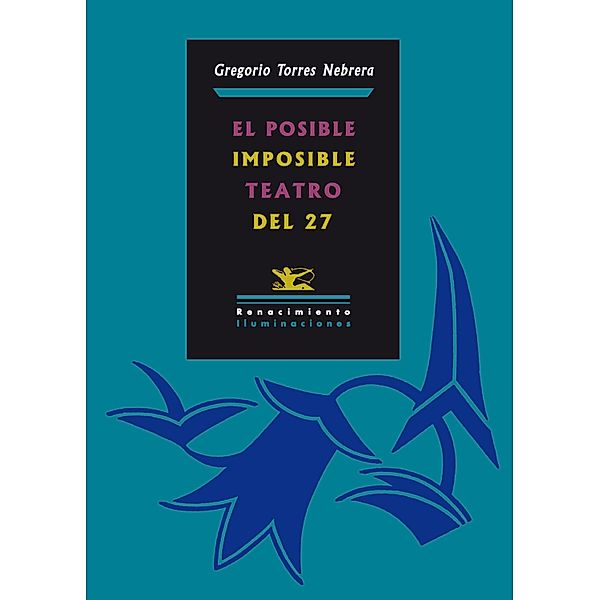 El posible/imposible teatro del 27 / Iluminaciones, Gregorio Torres Nebrera