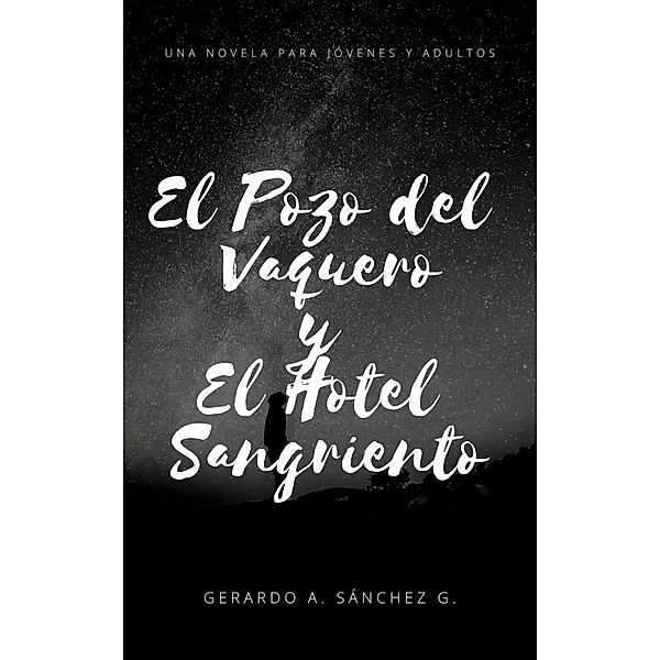 El Pozo del Vaquero y El Hotel Sangriento (Cuentos de teror), Gerardo Sánchez