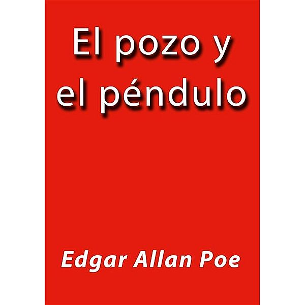 El pozo y el pendulo, Edgar Allan Poe
