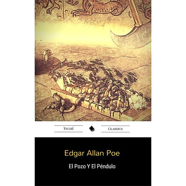 El Pozo Y El Péndulo, Edgar Allan Poe