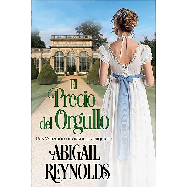 El Precio del Orgullo: Una Variación de Orgullo y Prejuicio, Abigail Reynolds