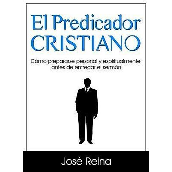 El Predicador Cristiano / Estudios Bíblicos Cristianos Bd.1, José Reina