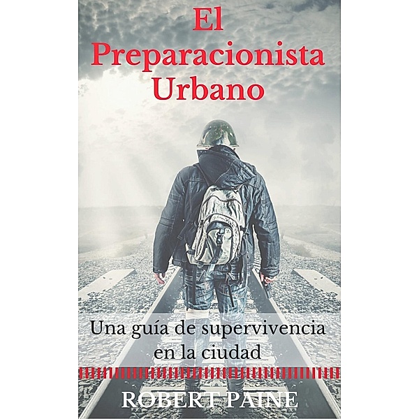 El preparacionista urbano: una guía de supervivencia en la ciudad, Robert Paine